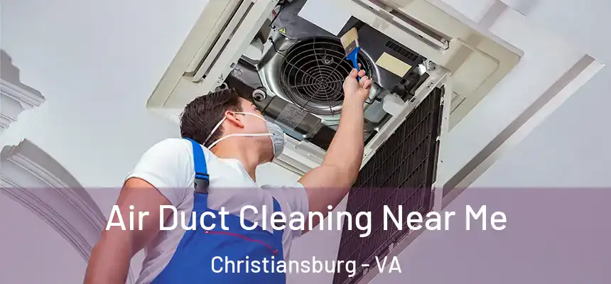 Air Duct Cleaning Near Me Christiansburg - VA