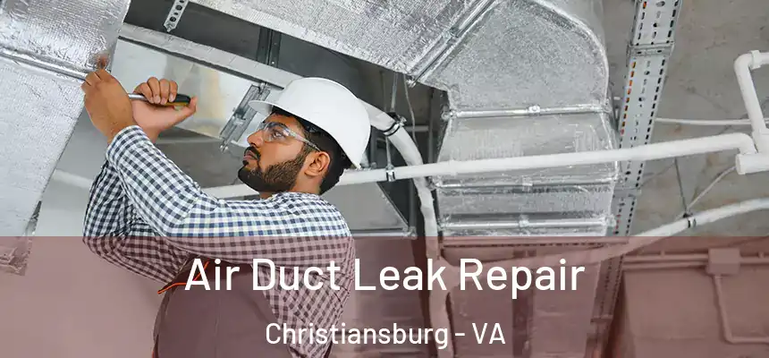  Air Duct Leak Repair Christiansburg - VA
