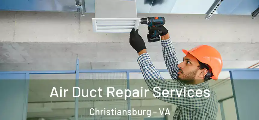  Air Duct Repair Services Christiansburg - VA