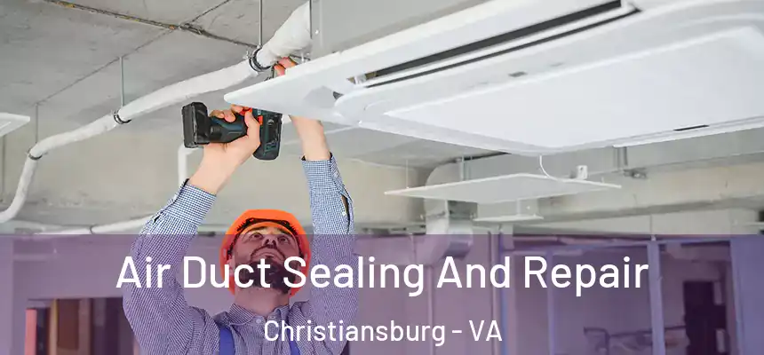  Air Duct Sealing And Repair Christiansburg - VA