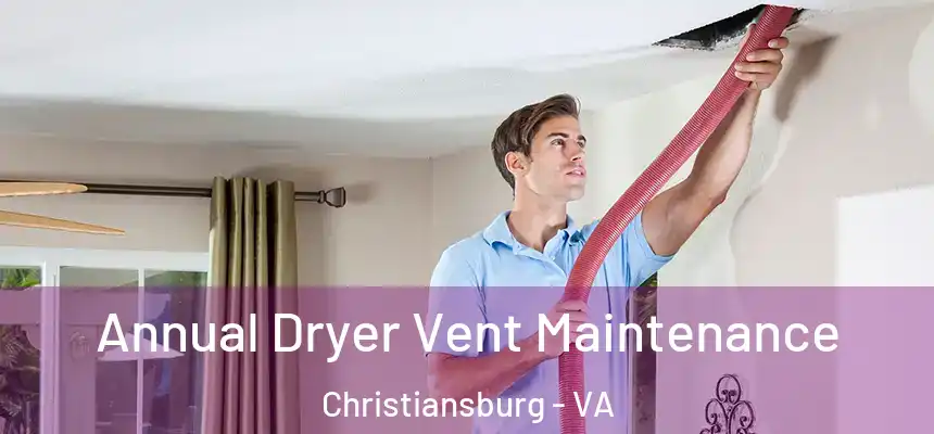  Annual Dryer Vent Maintenance Christiansburg - VA