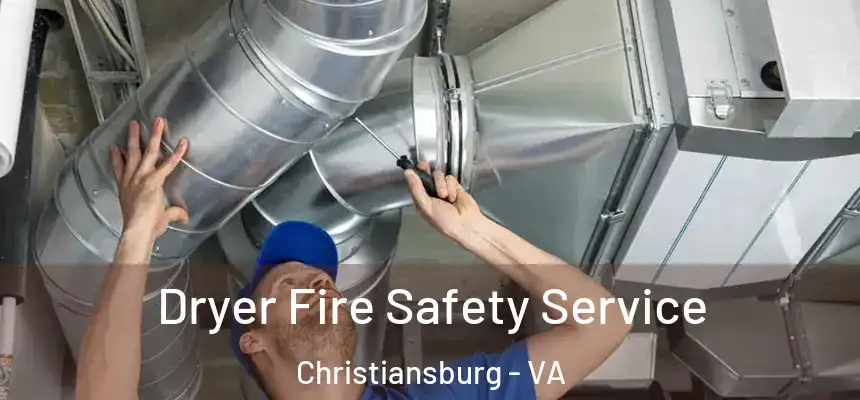  Dryer Fire Safety Service Christiansburg - VA