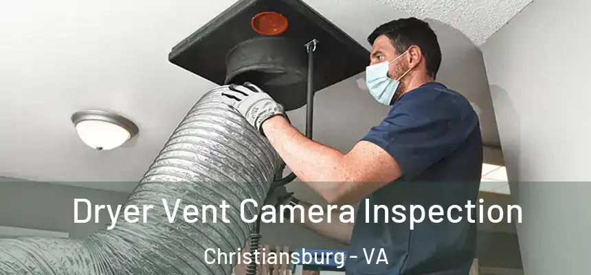  Dryer Vent Camera Inspection Christiansburg - VA