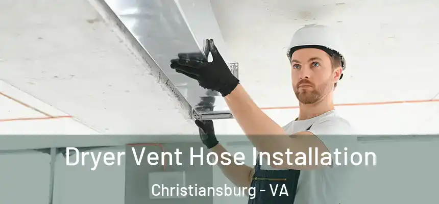  Dryer Vent Hose Installation Christiansburg - VA