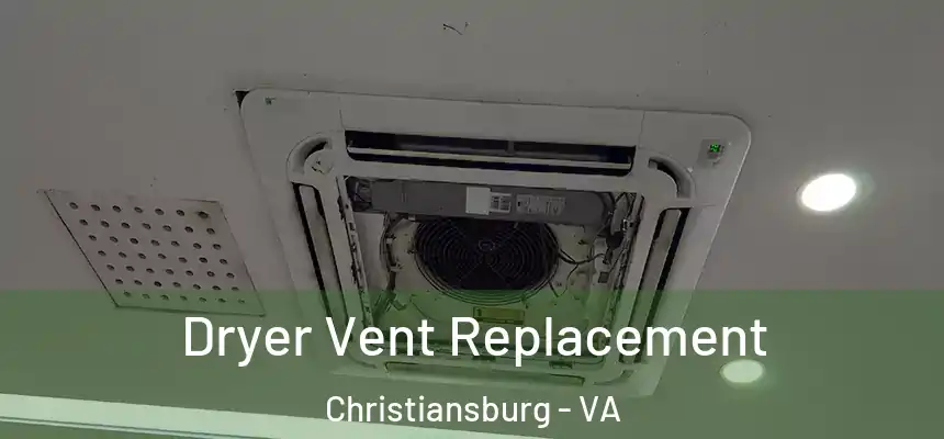 Dryer Vent Replacement Christiansburg - VA