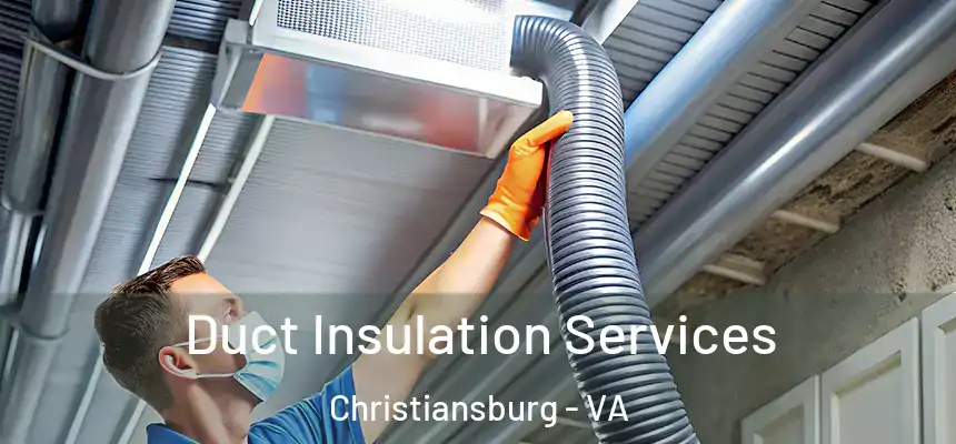 Duct Insulation Services Christiansburg - VA