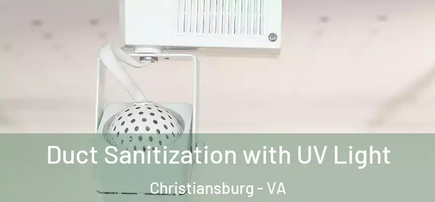  Duct Sanitization with UV Light Christiansburg - VA