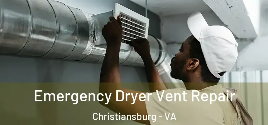  Emergency Dryer Vent Repair Christiansburg - VA