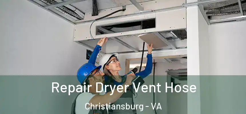  Repair Dryer Vent Hose Christiansburg - VA