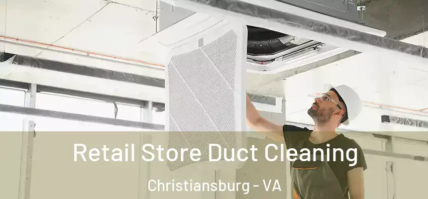 Retail Store Duct Cleaning Christiansburg - VA